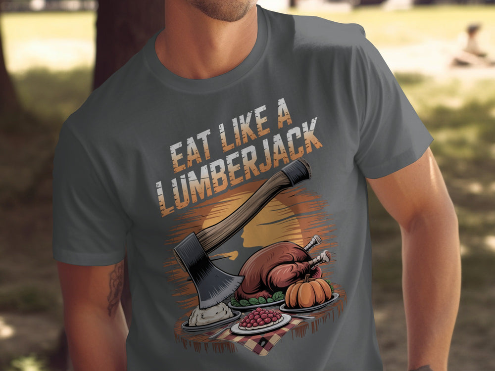 Thanksgiving men’s T-shirt with axe over turkey dinner; “Eat Like a Lumberjack” design
