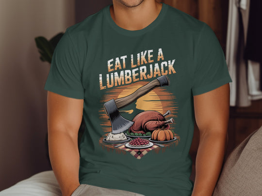 Thanksgiving men’s T-shirt with axe over turkey dinner; “Eat Like a Lumberjack” design