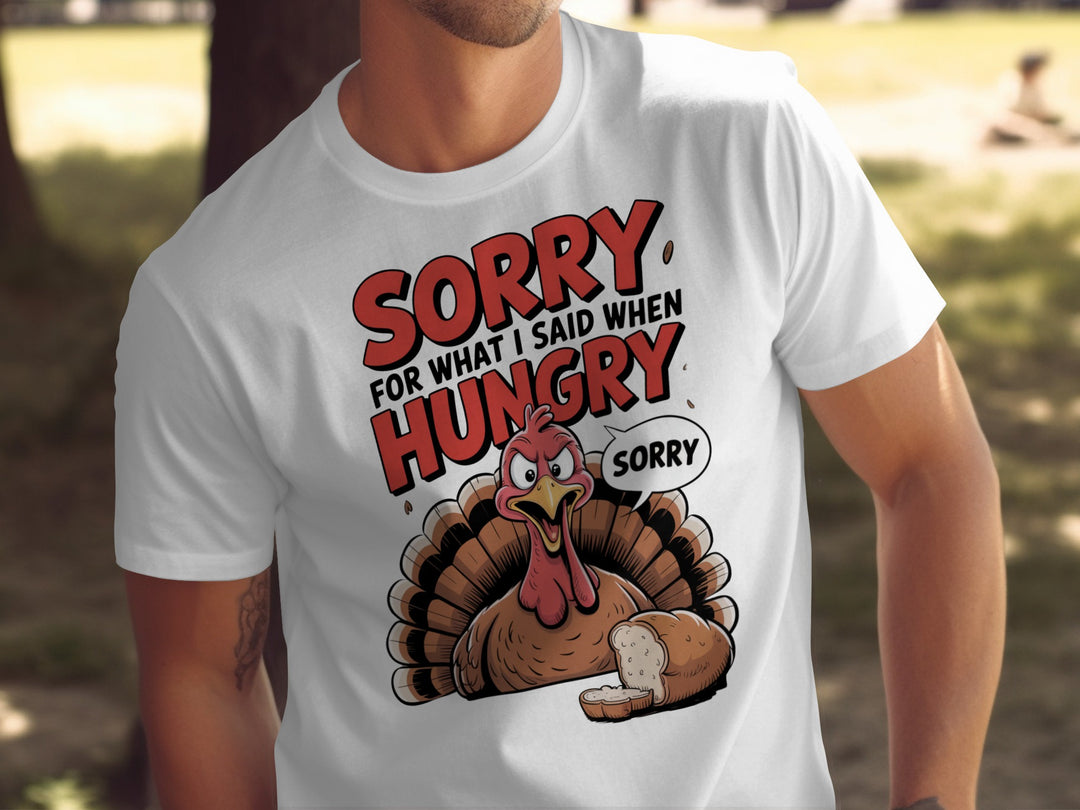 Thanksgiving men's T-shirt with cartoon turkey and “Sorry for what I said when hungry” design