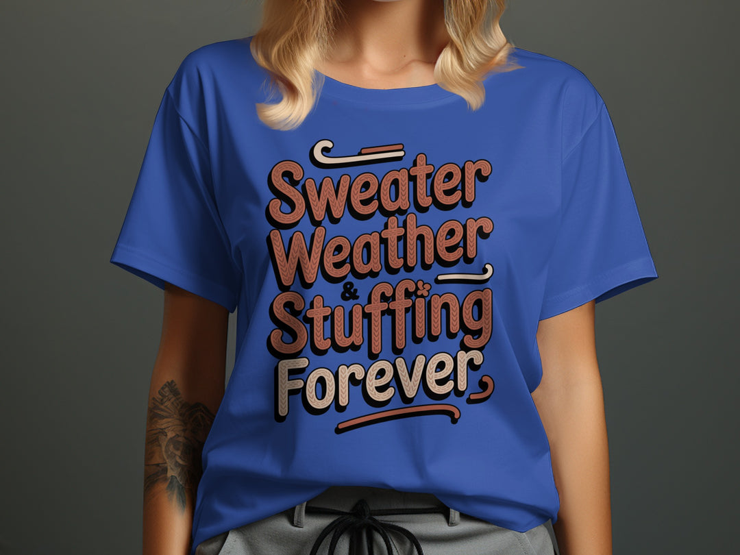 women's thanksgiving t-shirt with “sweater weather & stuffing forever” knit lettering