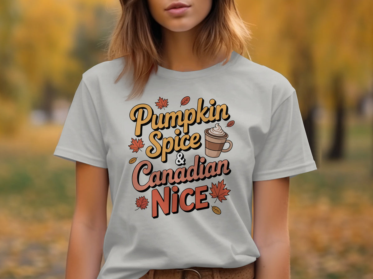 Pumpkin Spice &amp; Canadian Nice – Funny Women’s Fall T-Shirt