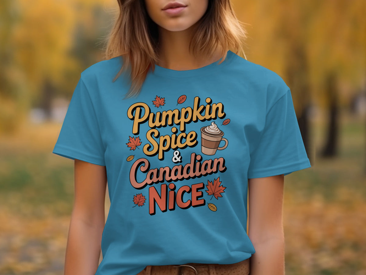 Pumpkin Spice &amp; Canadian Nice – Funny Women’s Fall T-Shirt