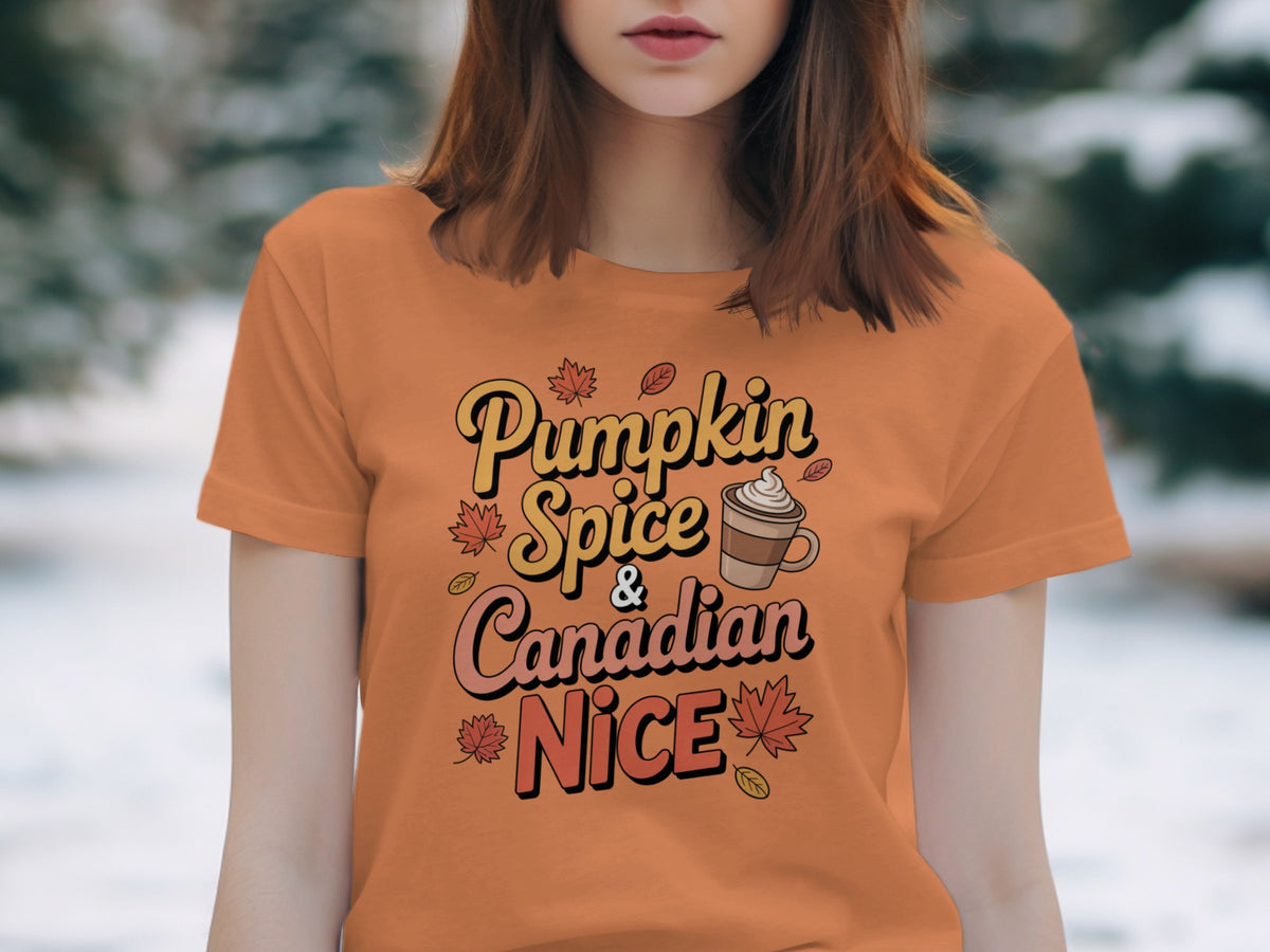 Pumpkin Spice &amp; Canadian Nice – Funny Women’s Fall T-Shirt
