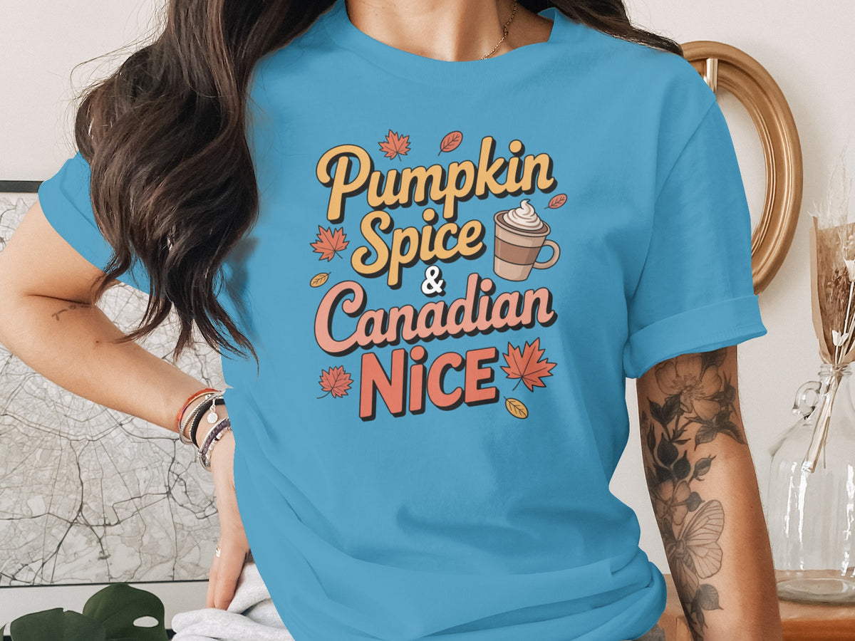 Pumpkin Spice &amp; Canadian Nice – Funny Women’s Fall T-Shirt