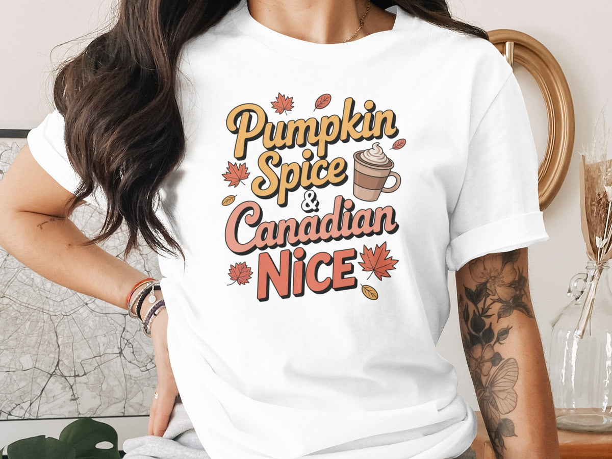 Pumpkin Spice &amp; Canadian Nice – Funny Women’s Fall T-Shirt