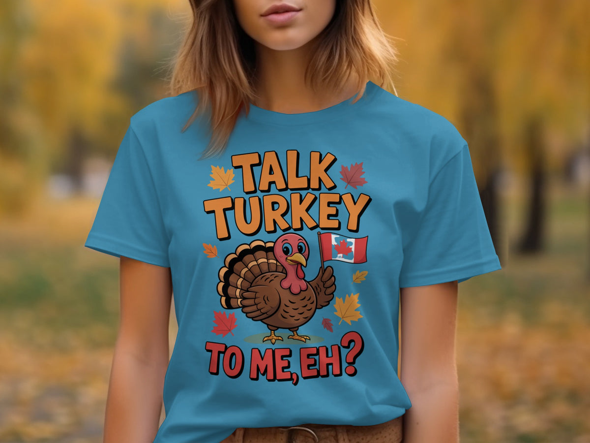 Talk Turkey to Me Eh? – Canadian Thanksgiving Women’s T-Shirt