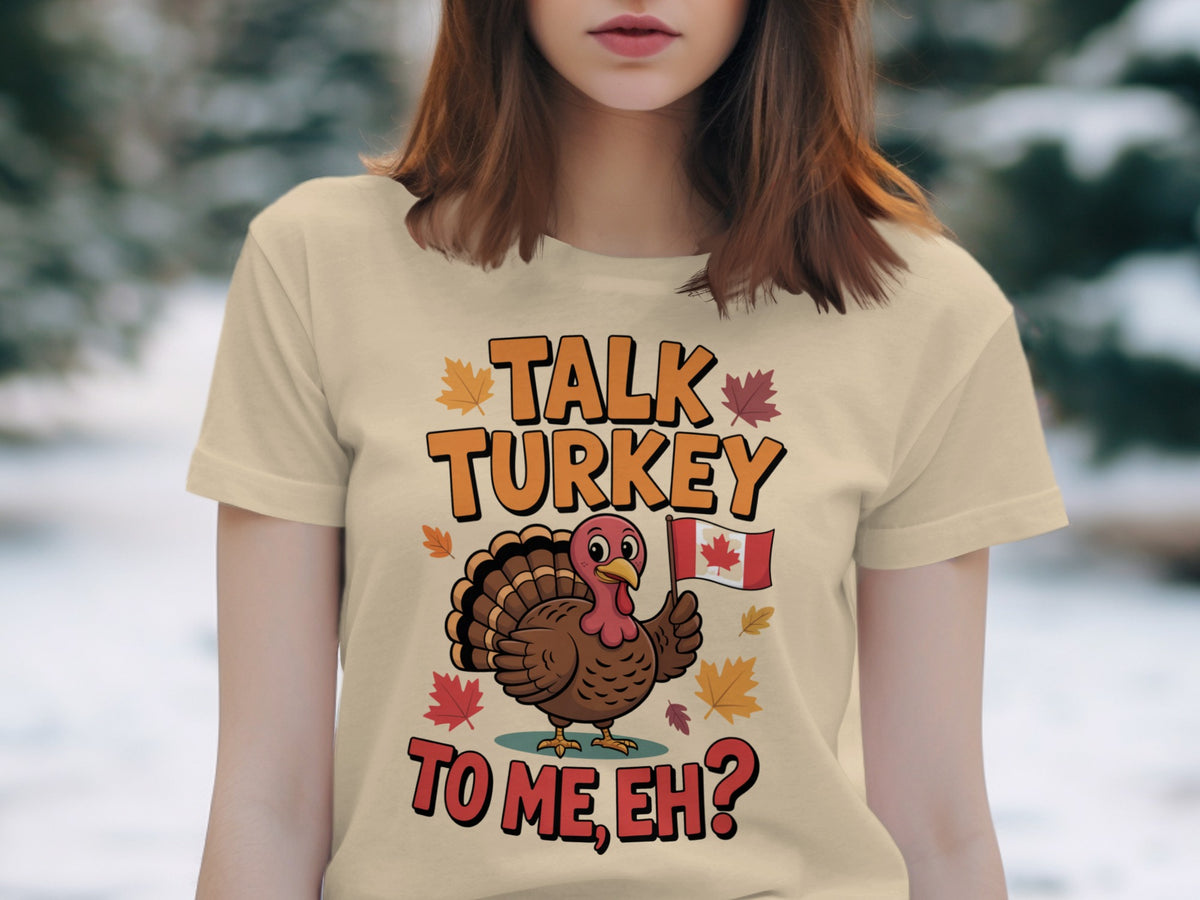 Talk Turkey to Me Eh? – Canadian Thanksgiving Women’s T-Shirt