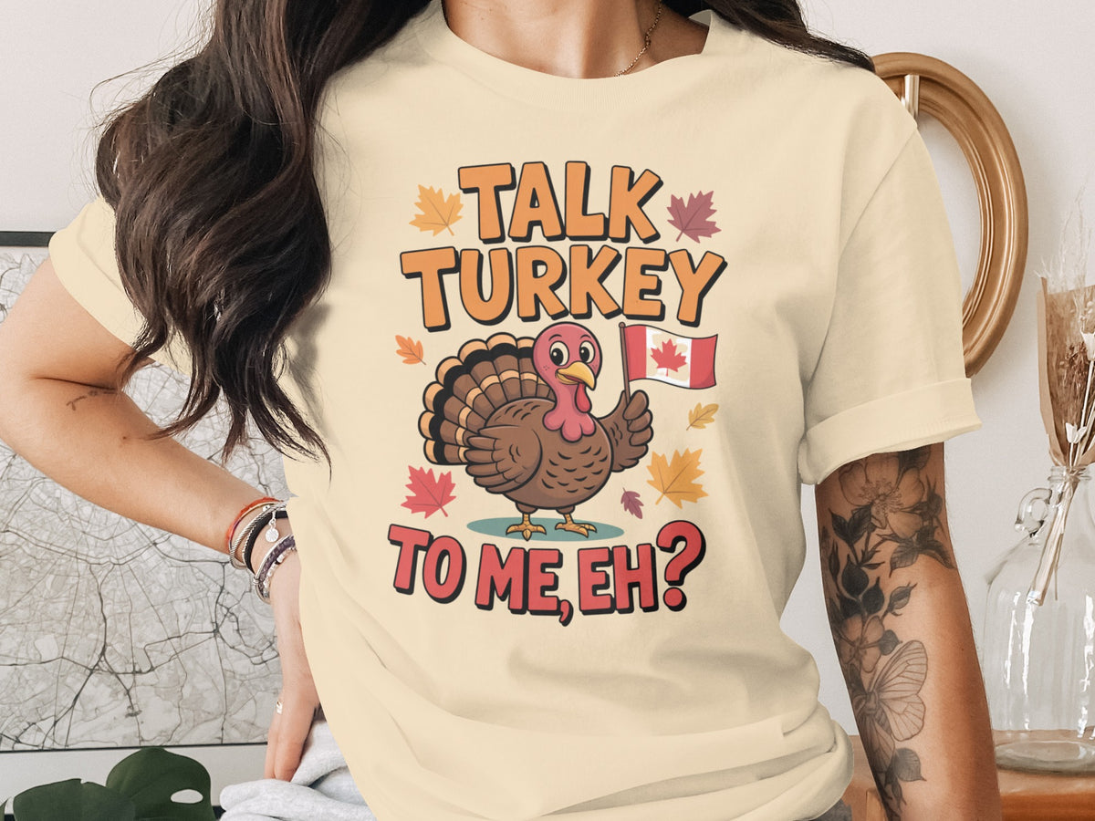 Talk Turkey to Me Eh? – Canadian Thanksgiving Women’s T-Shirt