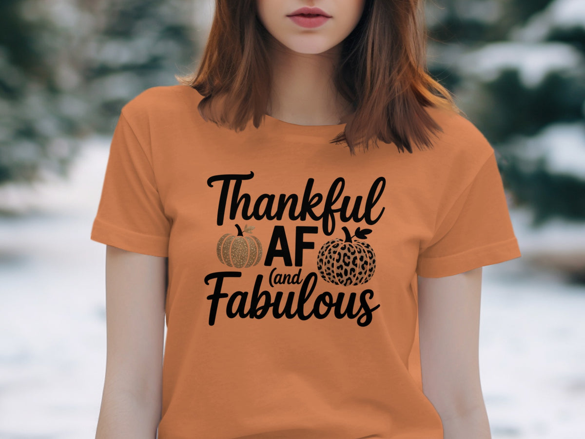 Thankful AF and Fabulous – Women’s Thanksgiving T-Shirt