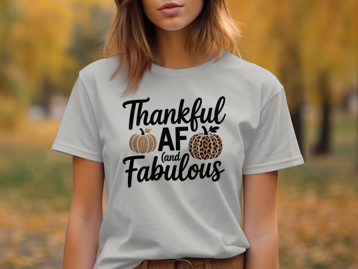 Thankful AF and Fabulous – Women’s Thanksgiving T-Shirt