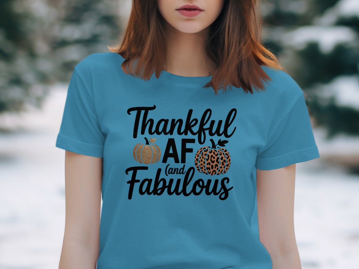 Thankful AF and Fabulous – Women’s Thanksgiving T-Shirt