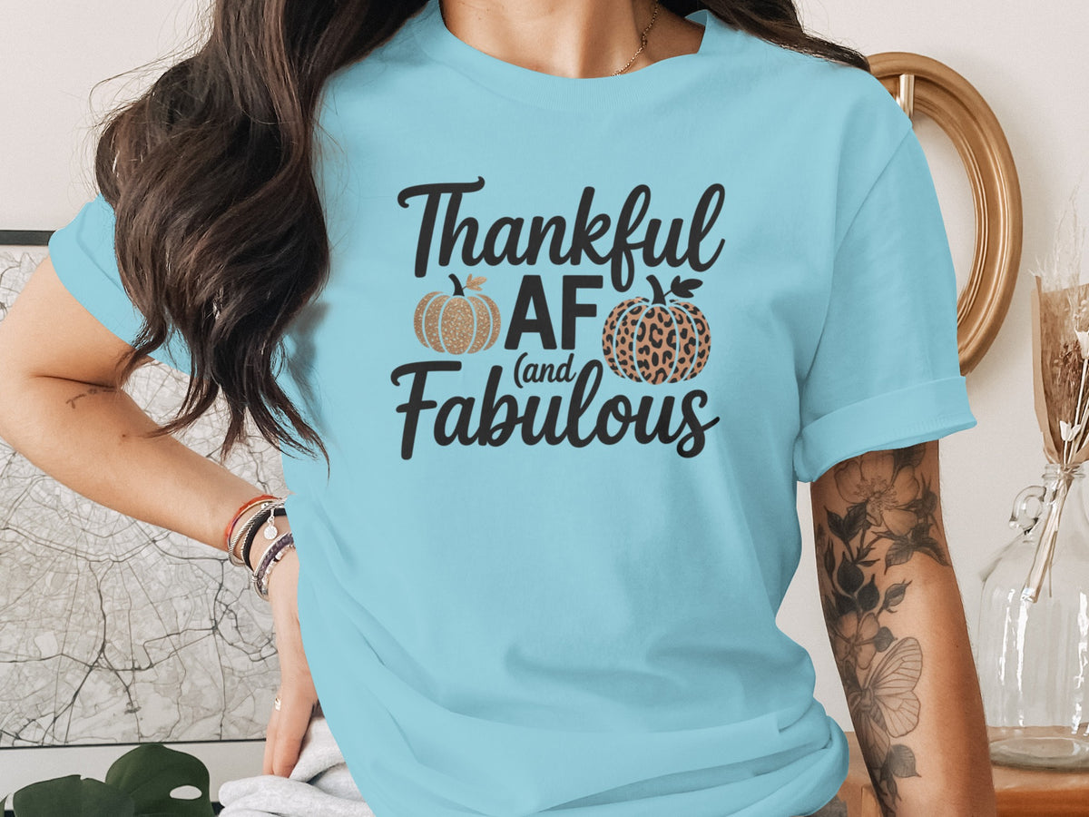 Thankful AF and Fabulous – Women’s Thanksgiving T-Shirt