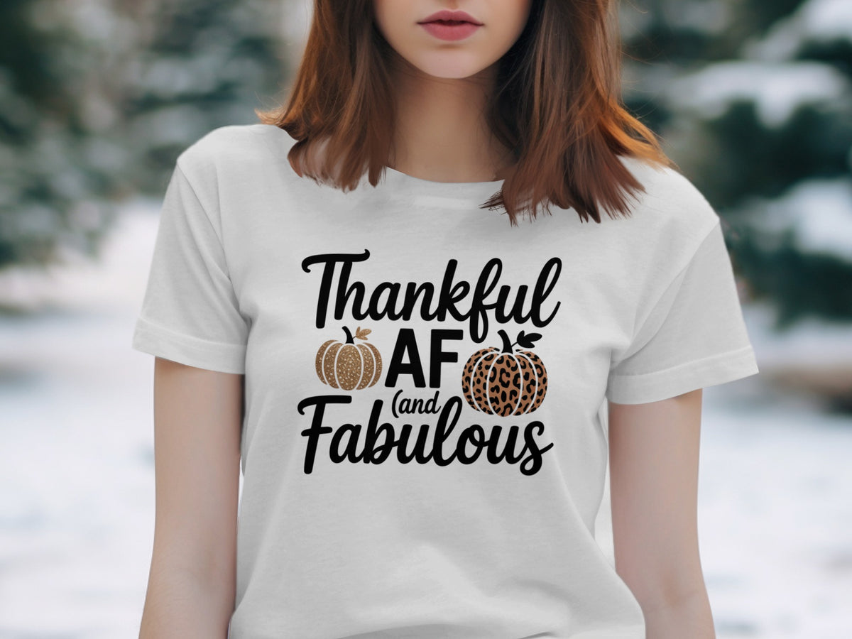Thankful AF and Fabulous – Women’s Thanksgiving T-Shirt
