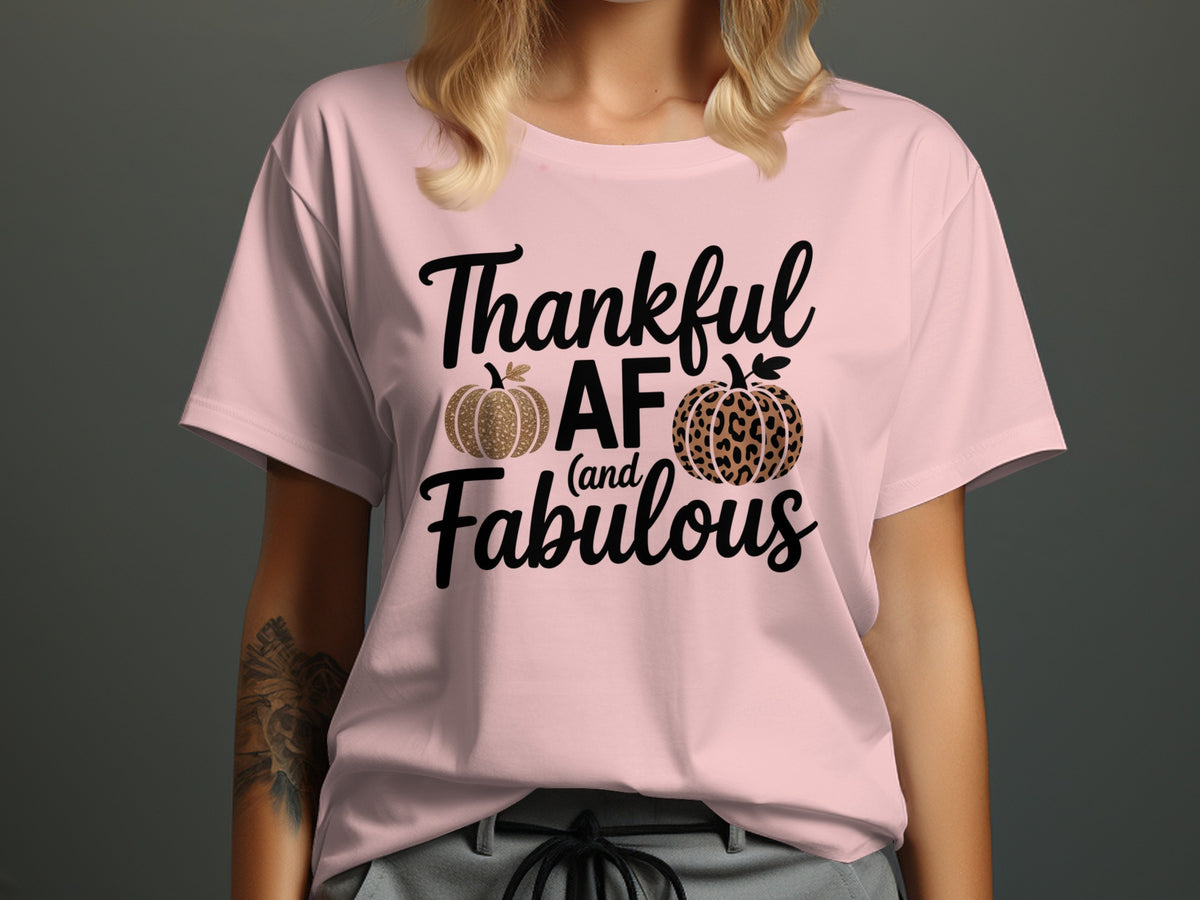 Thankful AF and Fabulous – Women’s Thanksgiving T-Shirt