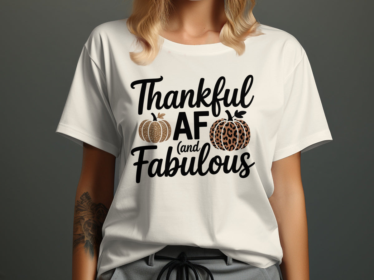 Thankful AF and Fabulous – Women’s Thanksgiving T-Shirt