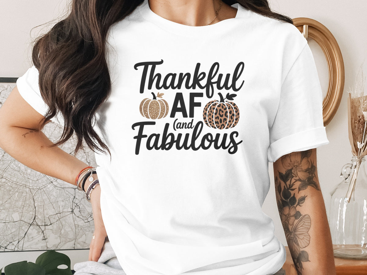 Thankful AF and Fabulous – Women’s Thanksgiving T-Shirt