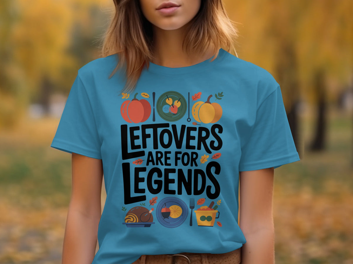 Leftovers Are for Legends – Funny Women’s Thanksgiving T-Shirt