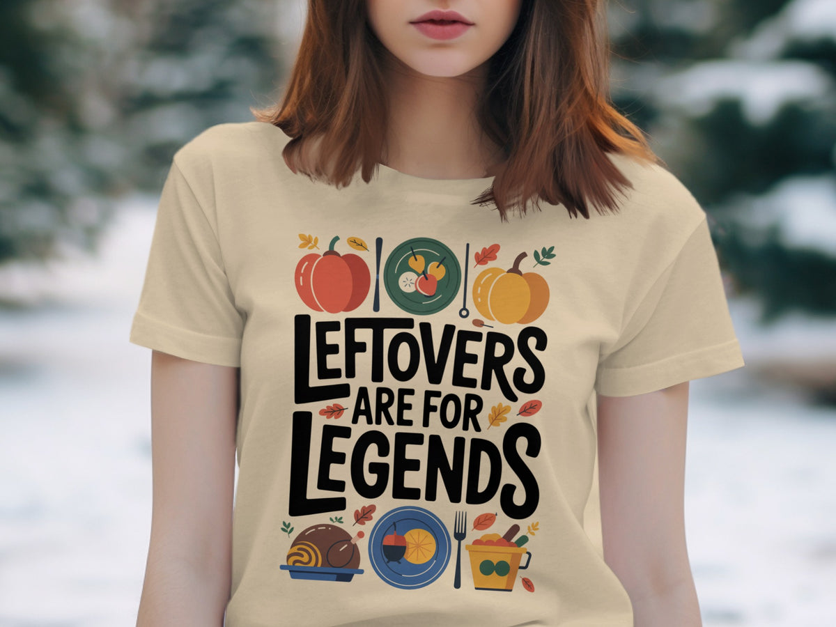Leftovers Are for Legends – Funny Women’s Thanksgiving T-Shirt