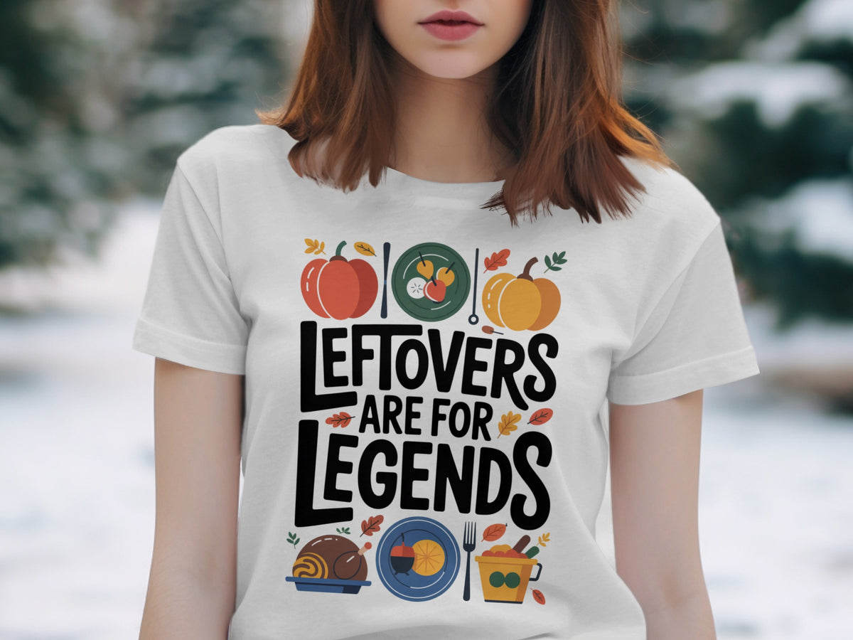 Leftovers Are for Legends – Funny Women’s Thanksgiving T-Shirt