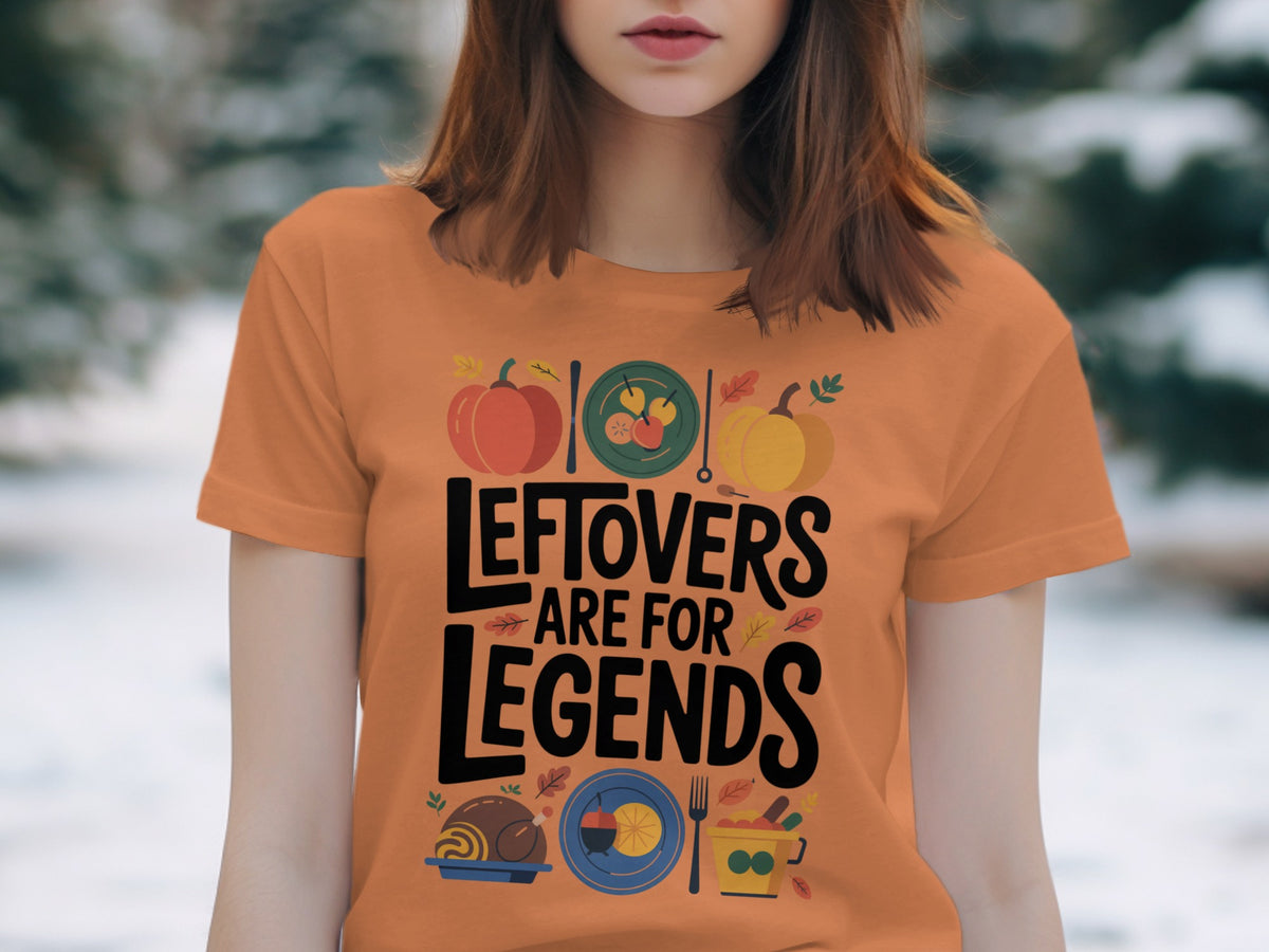 Leftovers Are for Legends – Funny Women’s Thanksgiving T-Shirt