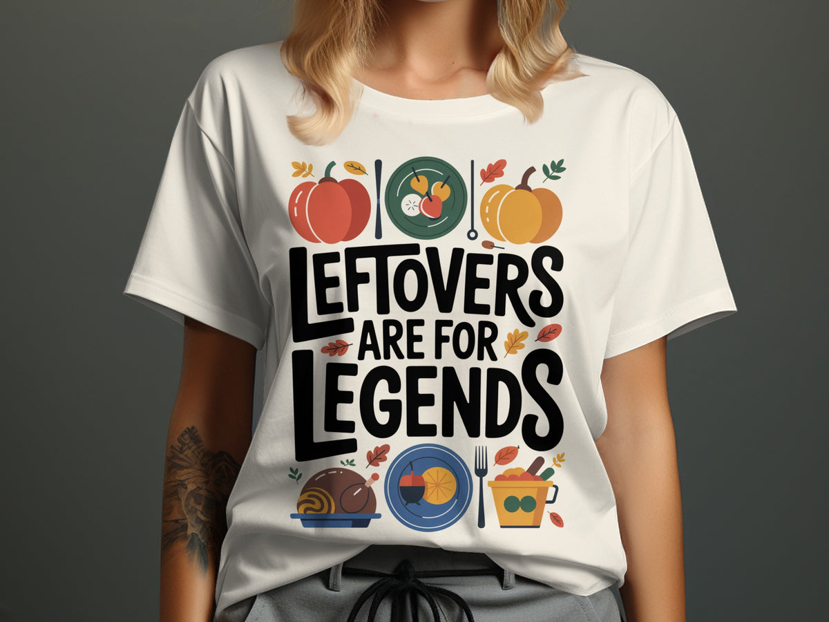 Leftovers Are for Legends – Funny Women’s Thanksgiving T-Shirt