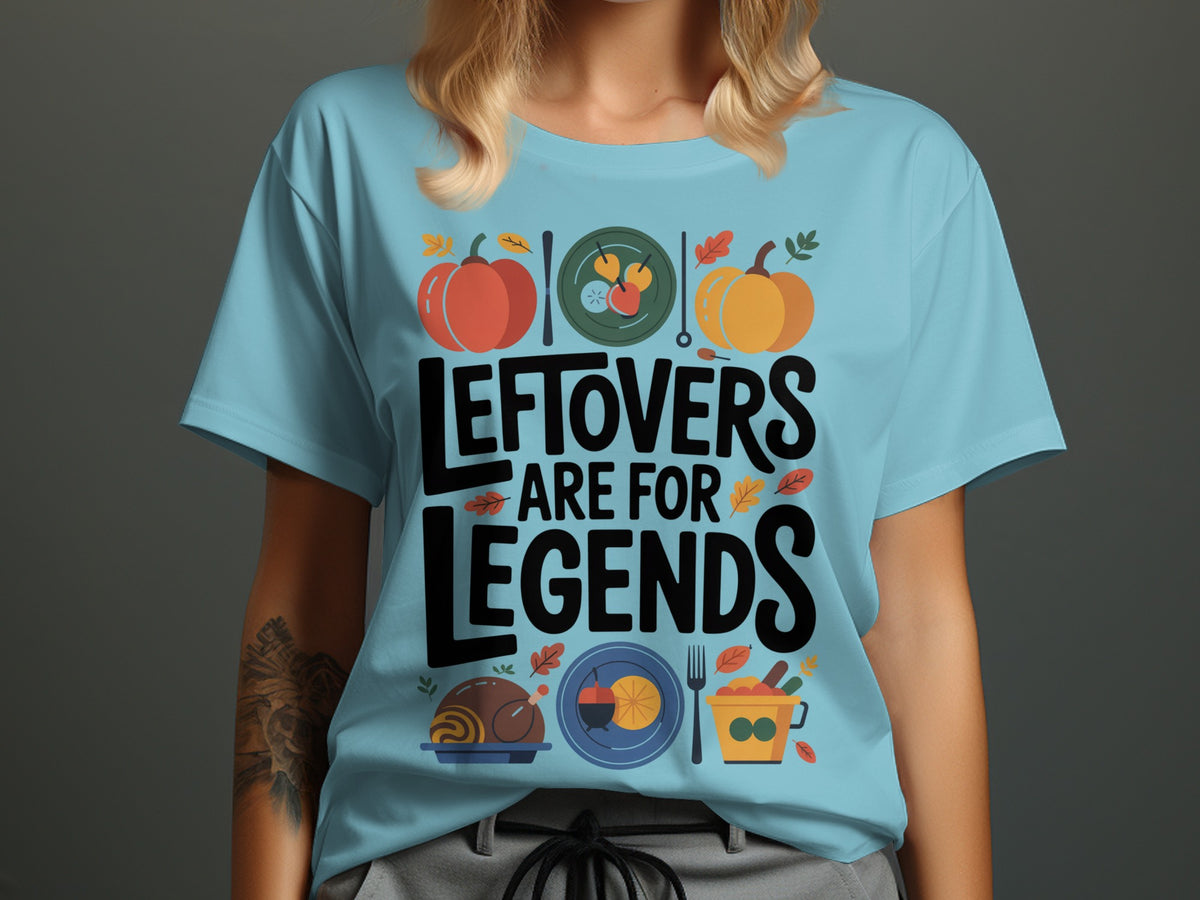 Leftovers Are for Legends – Funny Women’s Thanksgiving T-Shirt