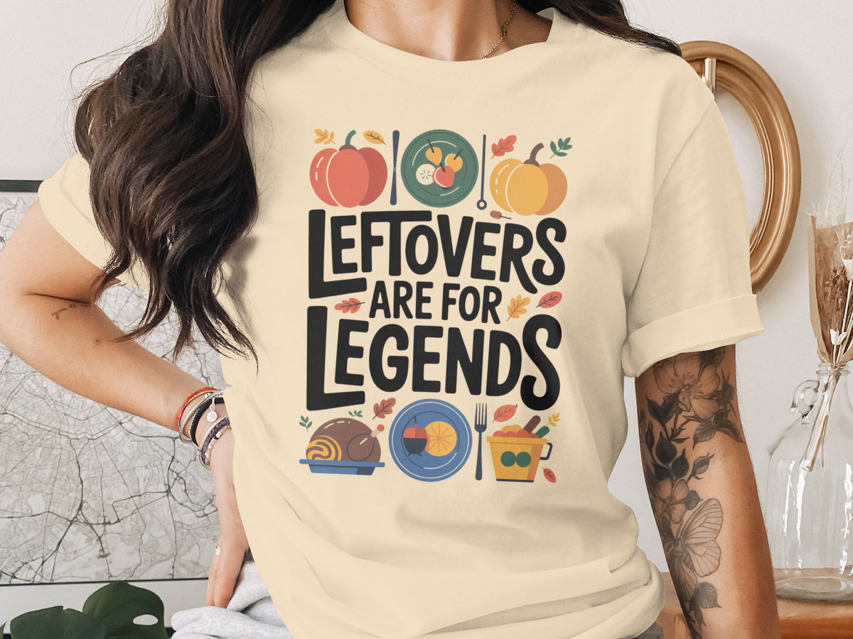 Leftovers Are for Legends – Funny Women’s Thanksgiving T-Shirt