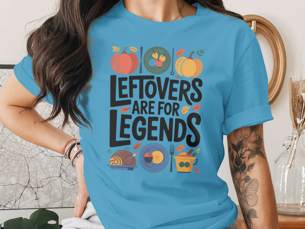 Leftovers Are for Legends – Funny Women’s Thanksgiving T-Shirt