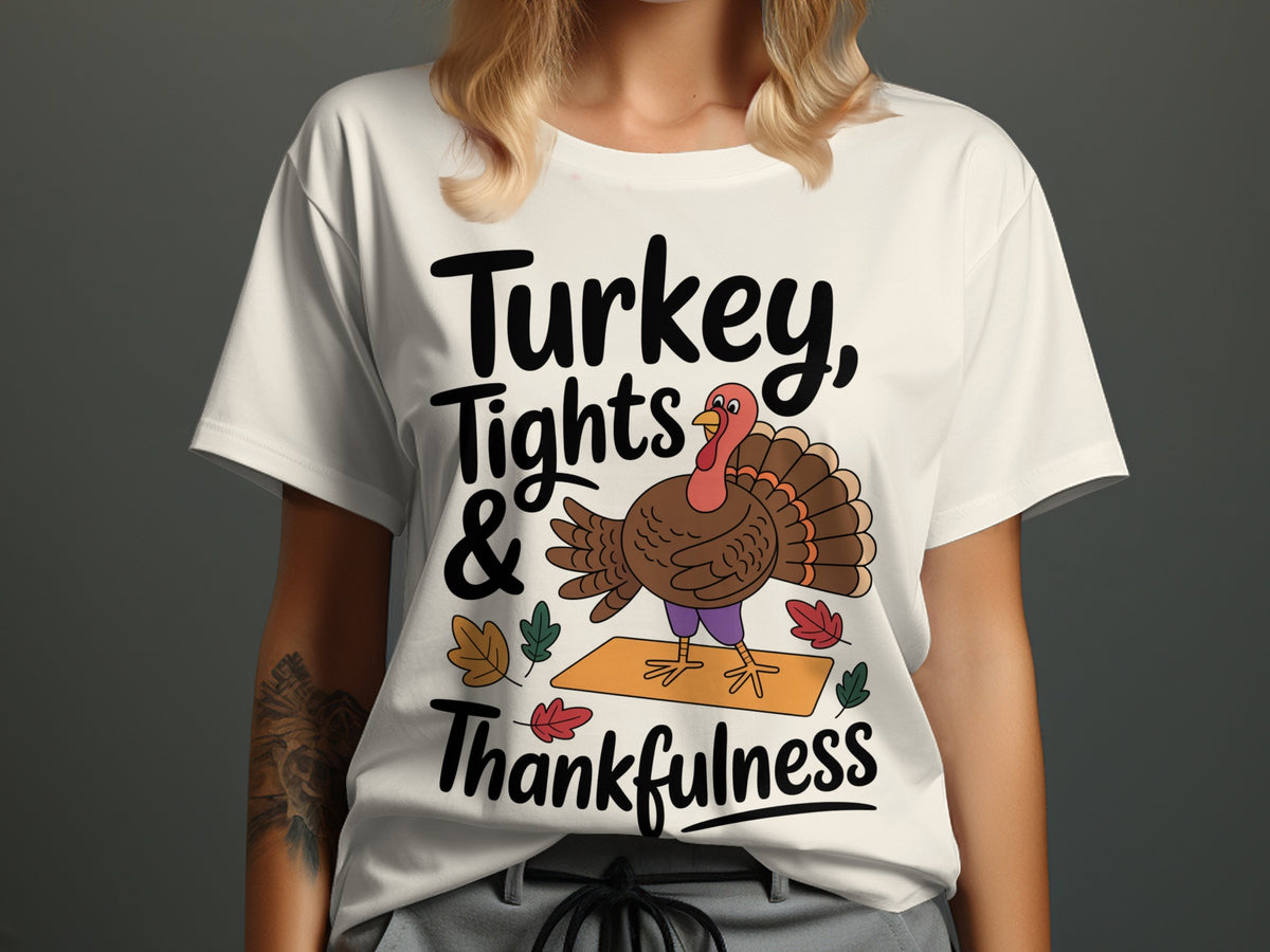 Turkey, Tights &amp; Thankfulness – Funny Women’s Thanksgiving T-Shirt