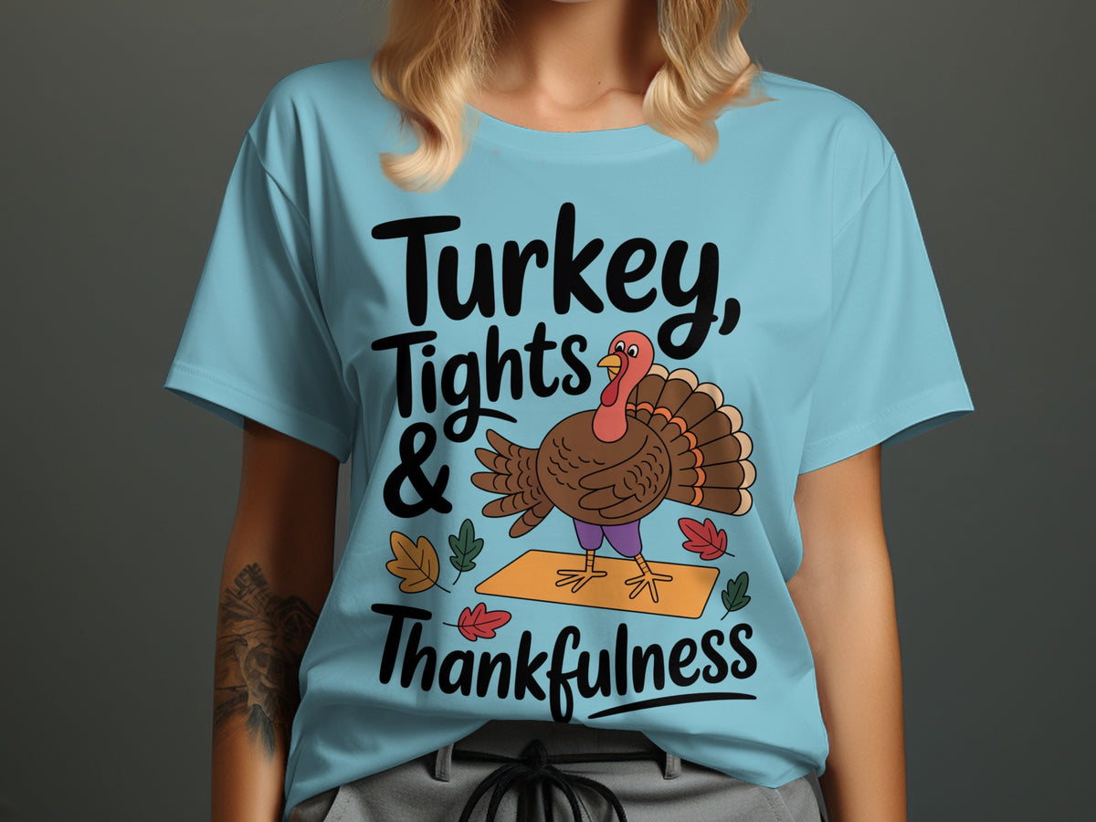 Turkey, Tights &amp; Thankfulness – Funny Women’s Thanksgiving T-Shirt