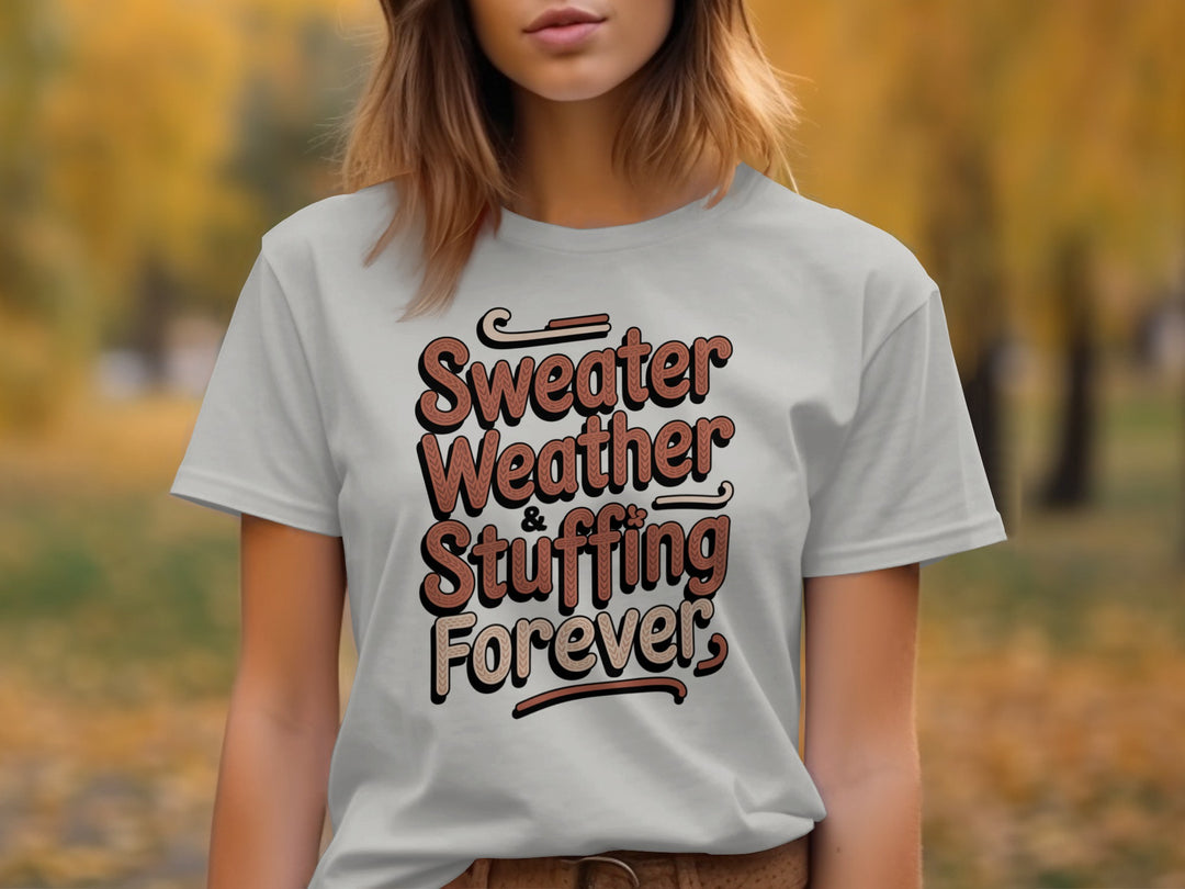 women's thanksgiving t-shirt with “sweater weather & stuffing forever” knit lettering design