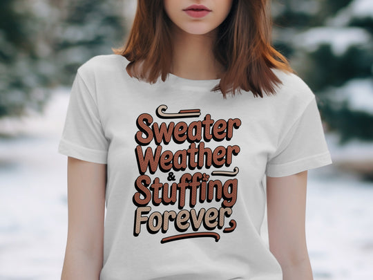 women's thanksgiving t-shirt with “sweater weather & stuffing forever” knit lettering design