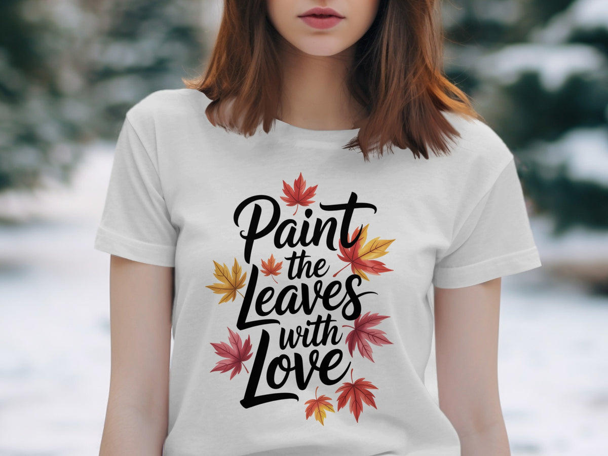 Paint the Leaves with Love – Women’s Fall Thanksgiving T-Shirt