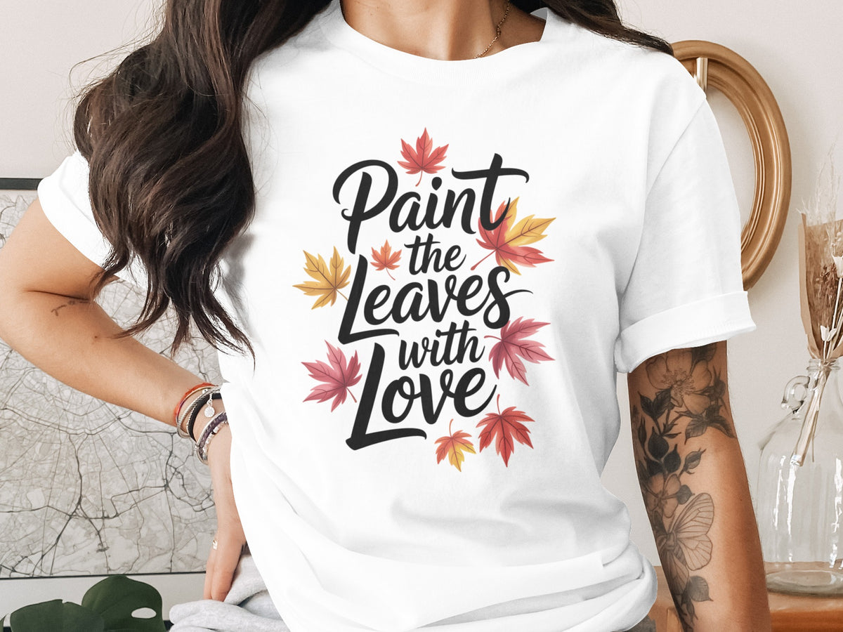 Paint the Leaves with Love – Women’s Fall Thanksgiving T-Shirt