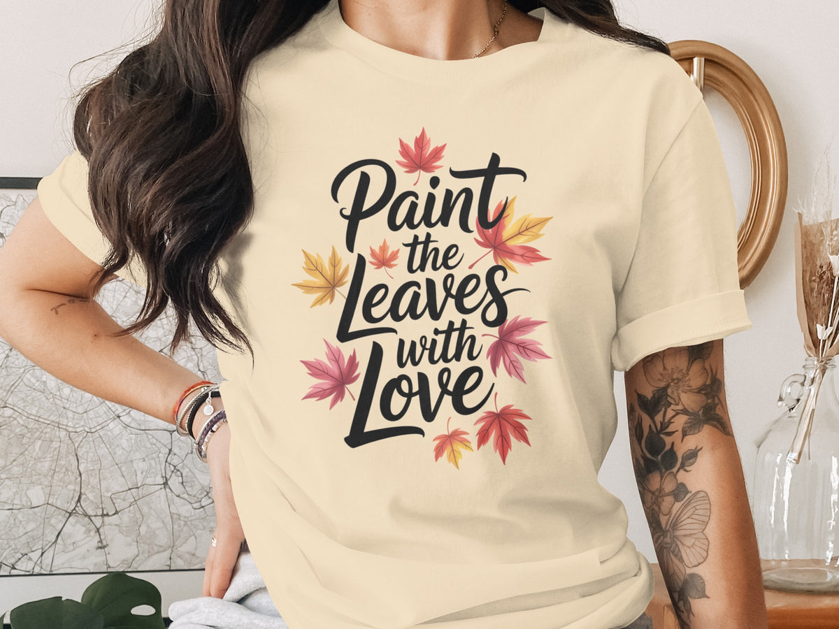 Paint the Leaves with Love – Women’s Fall Thanksgiving T-Shirt