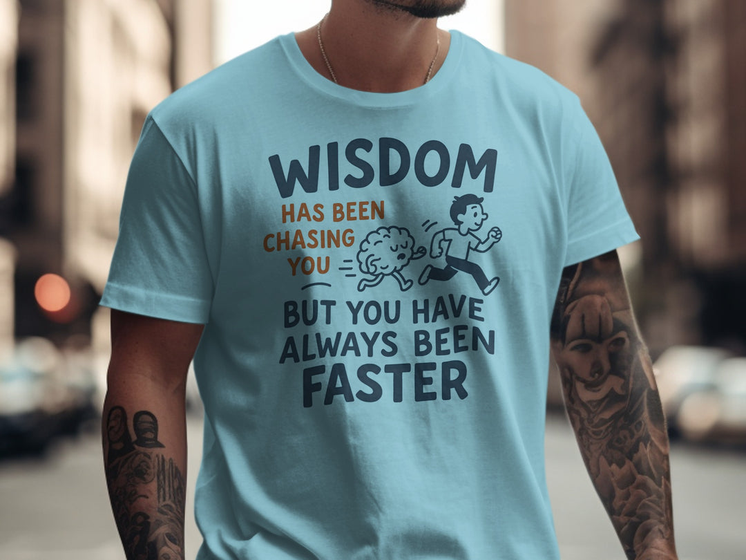 funny men's t-shirt with brain chasing runner and “wisdom has been chasing you” quote