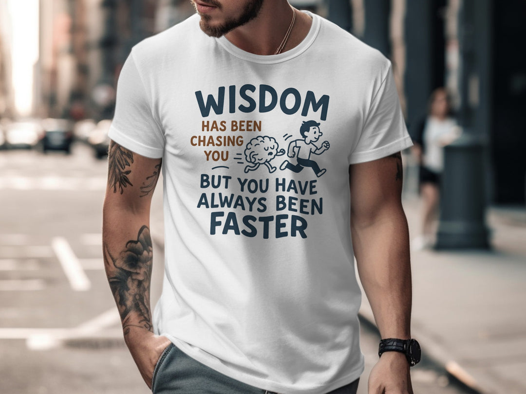funny men's t-shirt with brain chasing runner and “wisdom has been chasing you” quote