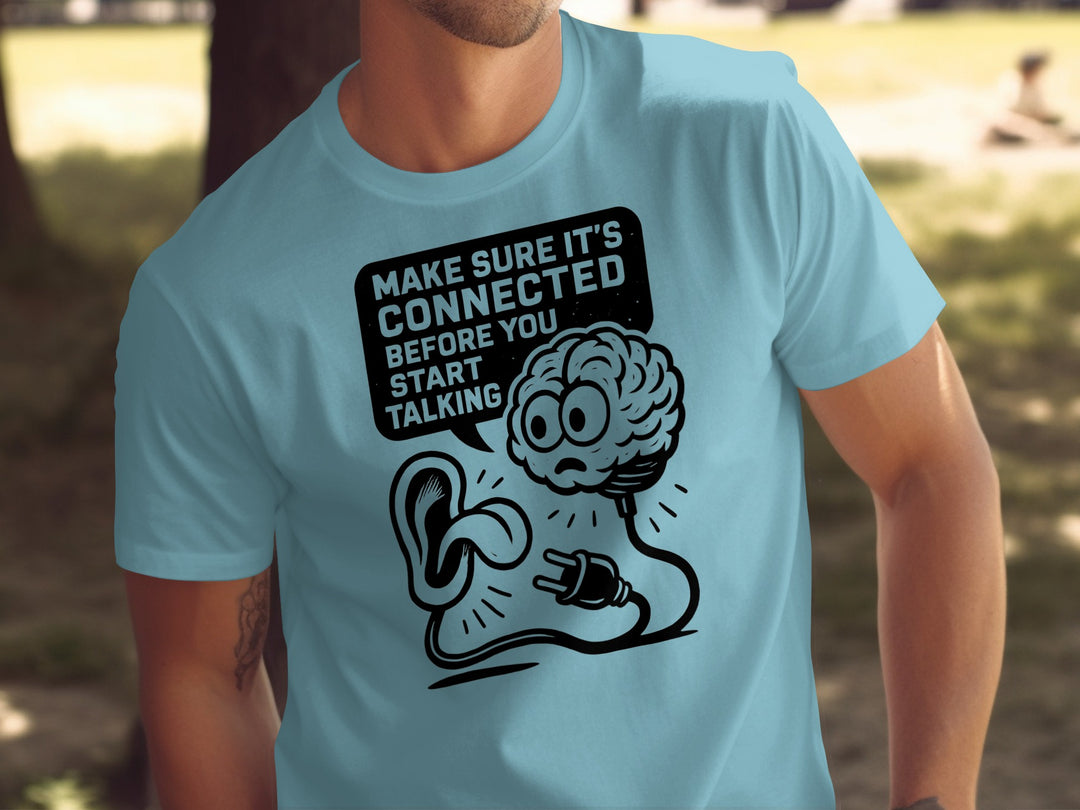 funny men's t-shirt with brain plug and ear, “make sure it’s connected” quote