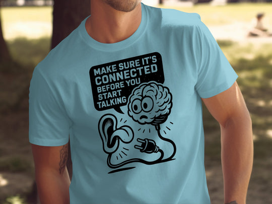 funny men's t-shirt with brain plug and ear, “make sure it’s connected” quote