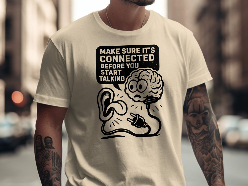 funny men's t-shirt with brain plug and ear, “make sure it’s connected” quote