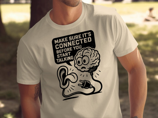 funny men's t-shirt with brain plug and ear, “make sure it’s connected” quote
