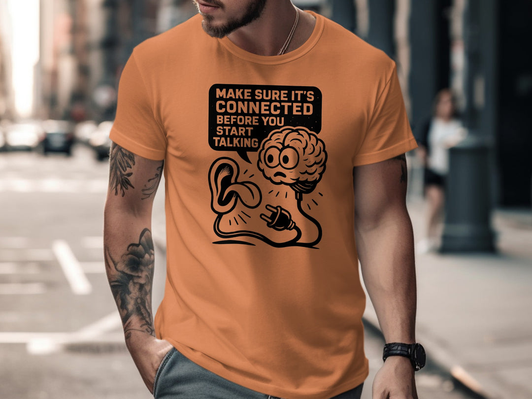 funny men's t-shirt with brain plug and ear, “make sure it’s connected” quote
