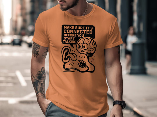 funny men's t-shirt with brain plug and ear, “make sure it’s connected” quote