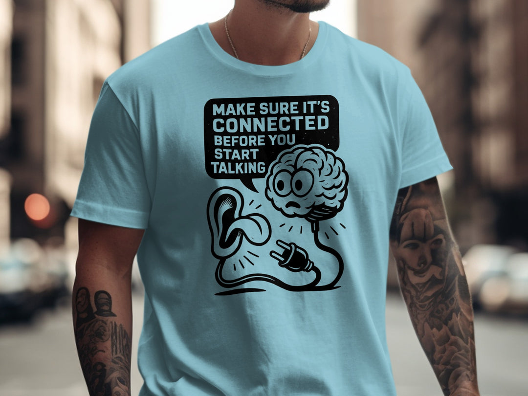 funny men's t-shirt with brain plug and ear, “make sure it’s connected” quote