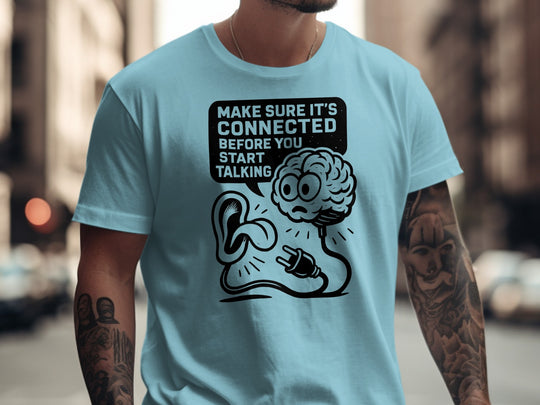 funny men's t-shirt with brain plug and ear, “make sure it’s connected” quote
