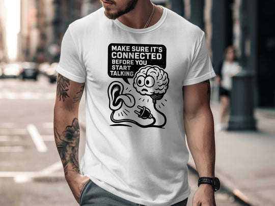 funny men's t-shirt with brain plug and ear, “make sure it’s connected” quote