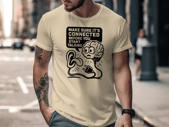 funny men's t-shirt with brain plug and ear, “make sure it’s connected” quote