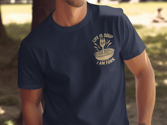 funny men's t-shirt with “life is soup i am fork” quote and sad fork in soup bowl graphic