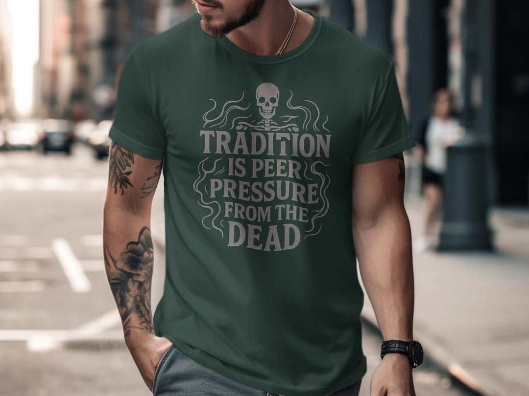 funny men's t-shirt with skull and “tradition is peer pressure from the dead” quote
