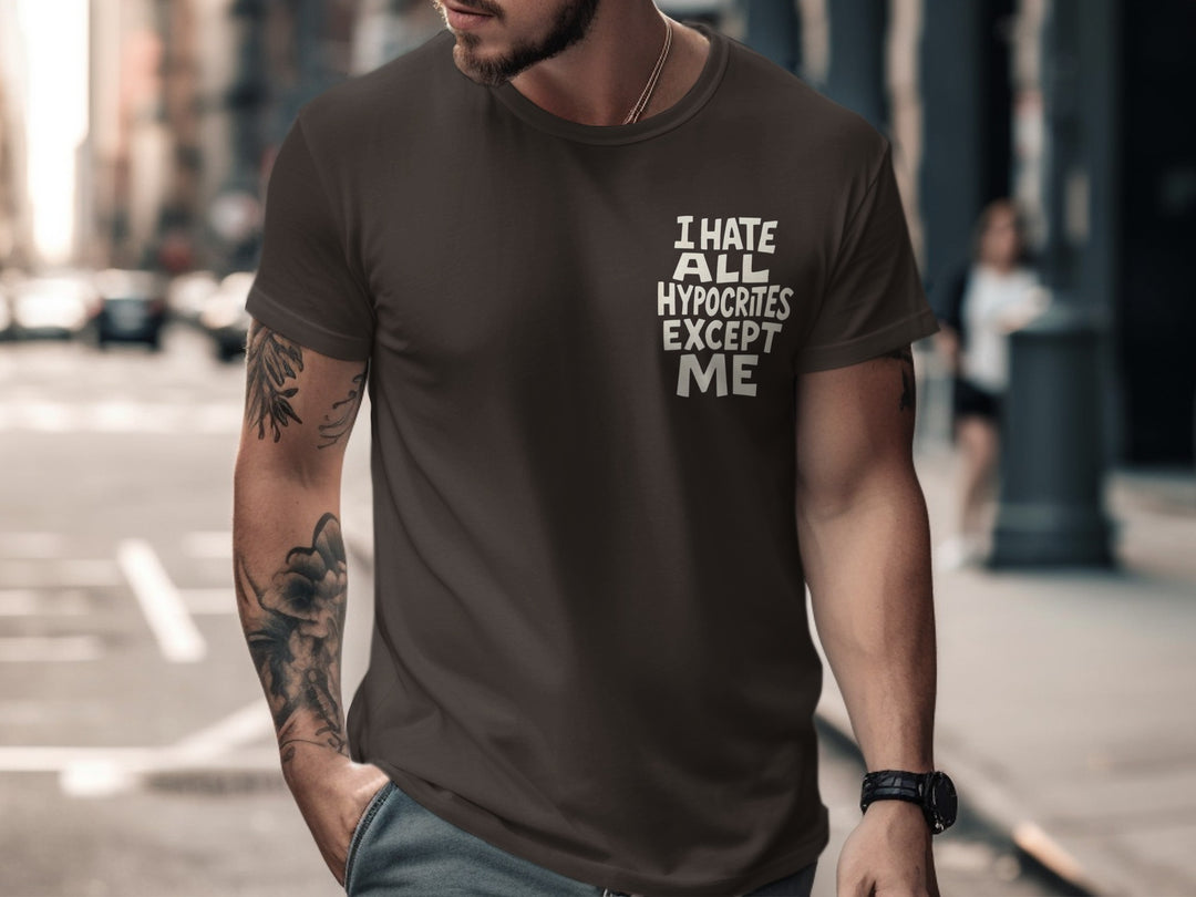 funny men's t-shirt with hypocrites quote “i hate all hypocrites except me” in bold cream text